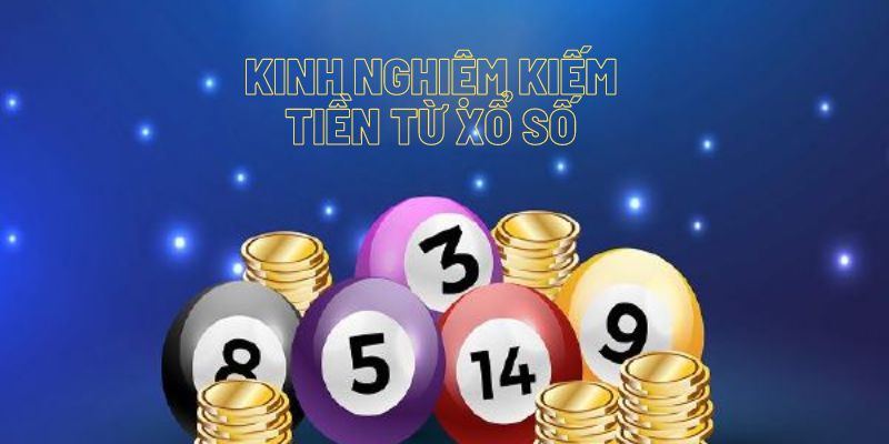 kinh nghiệm kiếm tiền từ xổ số